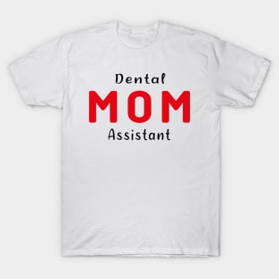 Dental Assistant Mom funny T-Shirt